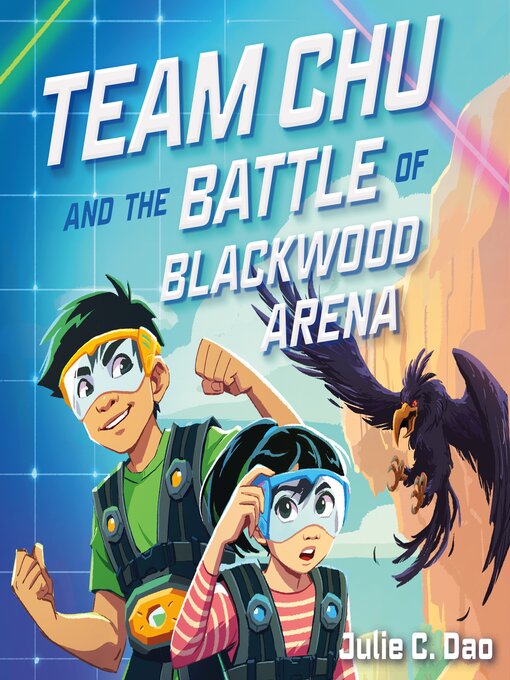 Title details for Team Chu and the Battle of Blackwood Arena by Julie C. Dao - Wait list